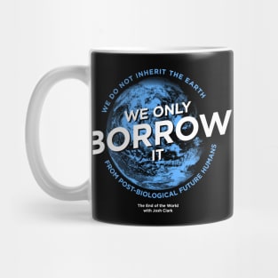 We Do Not Inherit The Earth... Version 1 Mug